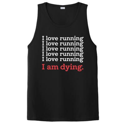 I Love Running I Am Dying Funny Running Marathon PosiCharge Competitor Tank