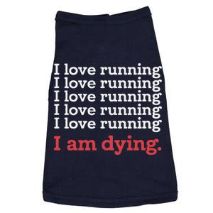 I Love Running I Am Dying Funny Running Marathon Doggie Tank