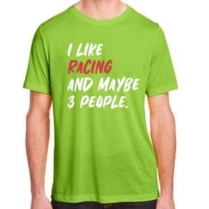 I Like Racing And Maybe 3 People Race Car Cute Gift Adult ChromaSoft Performance T-Shirt