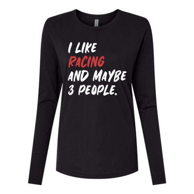 I Like Racing And Maybe 3 People Race Car Cute Gift Womens Cotton Relaxed Long Sleeve T-Shirt