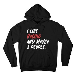 I Like Racing And Maybe 3 People Race Car Cute Gift Hoodie