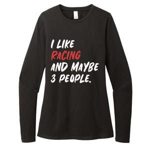 I Like Racing And Maybe 3 People Race Car Cute Gift Womens CVC Long Sleeve Shirt