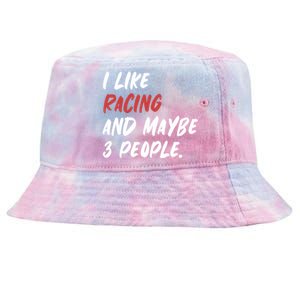 I Like Racing And Maybe 3 People Race Car Cute Gift Tie-Dyed Bucket Hat