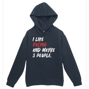 I Like Racing And Maybe 3 People Race Car Cute Gift Urban Pullover Hoodie