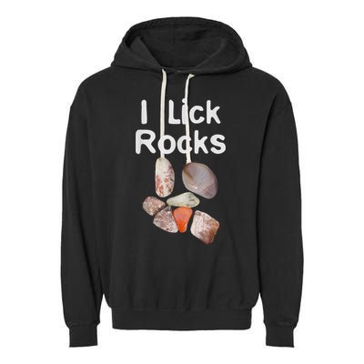 I Lick Rocks Agate Collector Geologist Mineral Design Garment-Dyed Fleece Hoodie