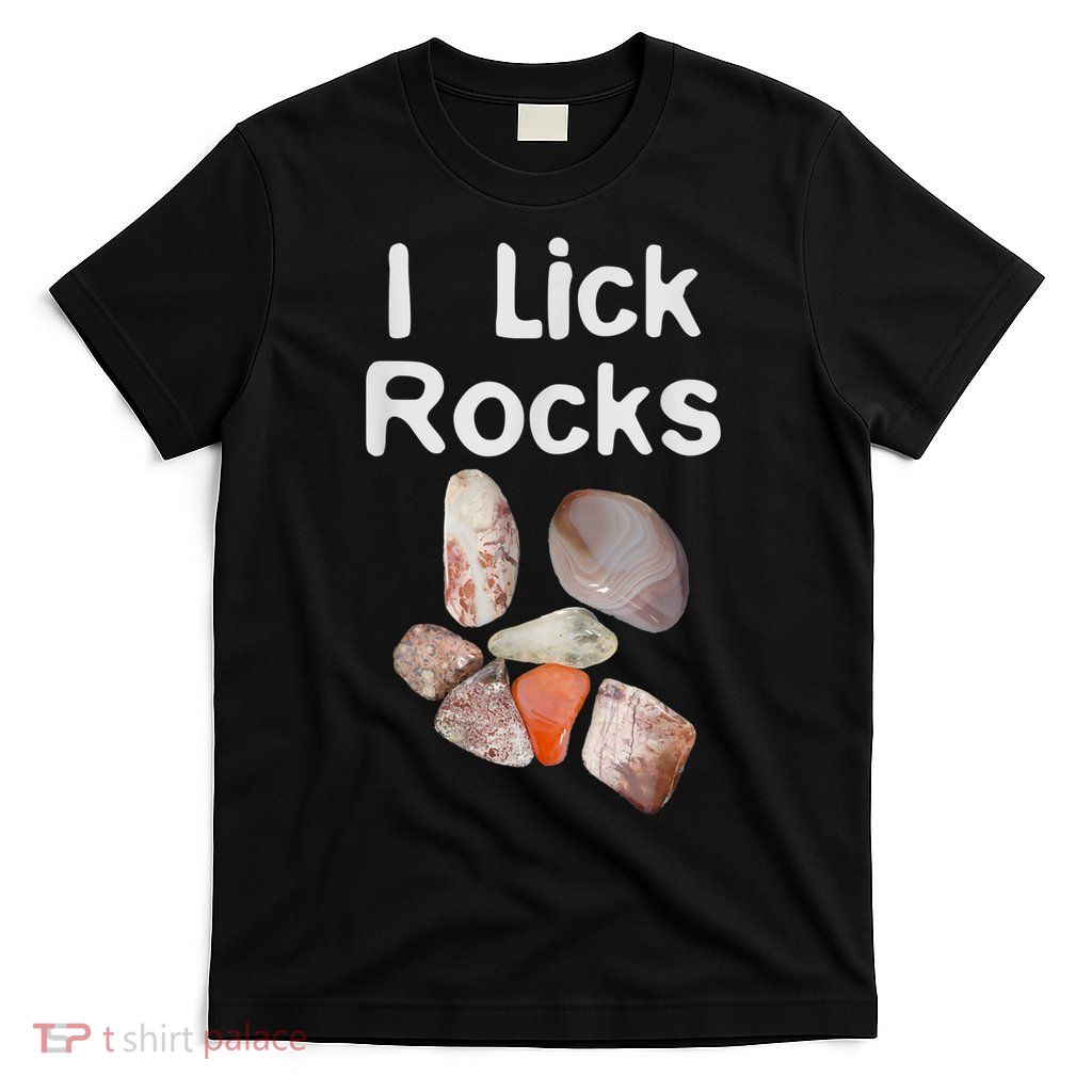I Lick Rocks Agate Collector Geologist Mineral Design T-Shirt