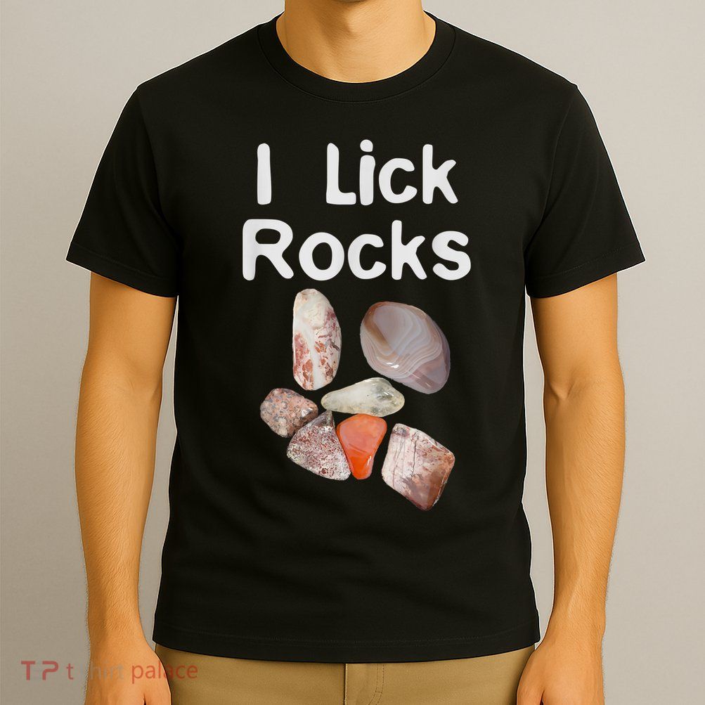 I Lick Rocks Agate Collector Geologist Mineral Design T-Shirt