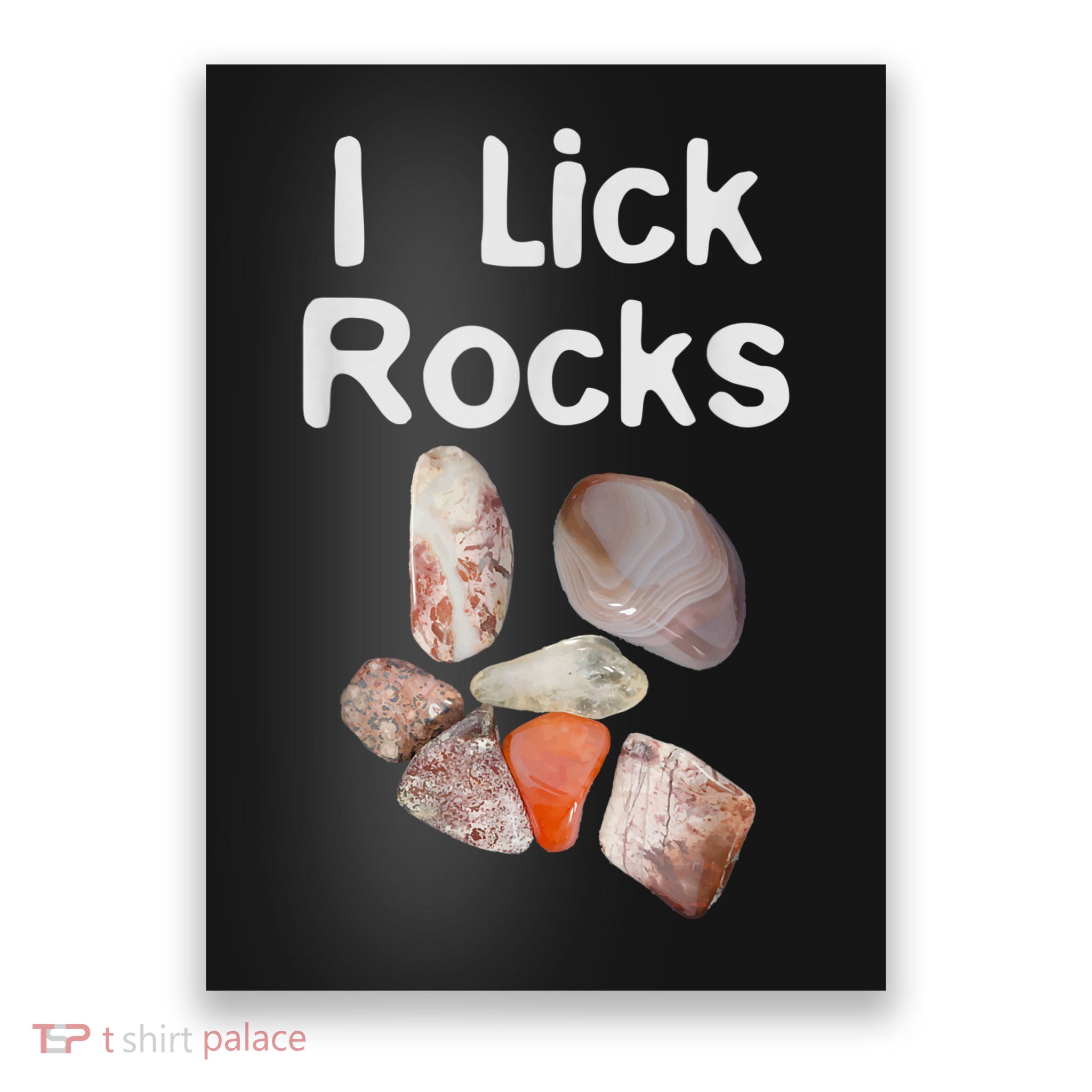 I Lick Rocks Agate Collector Geologist Mineral Design Poster