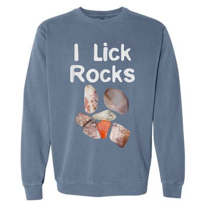 I Lick Rocks Agate Collector Geologist Mineral Design Garment-Dyed Sweatshirt