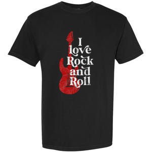 I Love Rock And Roll Garment-Dyed Heavyweight T-Shirt