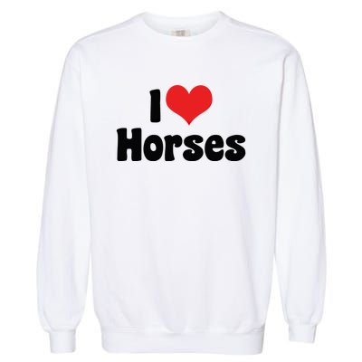 I Love Red Heart Horses Great Gift Horse Cow Rodeo Country Lover Cute Gift Garment-Dyed Sweatshirt