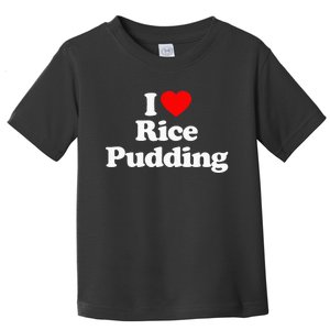 I Love Rice Pudding Heart Funny Toddler T-Shirt