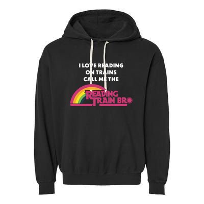 I Love Reading On Trains Call Me The Reading Train Bro Garment-Dyed Fleece Hoodie