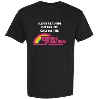 I Love Reading On Trains Call Me The Reading Train Bro Garment-Dyed Heavyweight T-Shirt