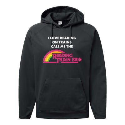 I Love Reading On Trains Call Me The Reading Train Bro Performance Fleece Hoodie