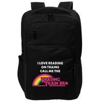 I Love Reading On Trains Call Me The Reading Train Bro Impact Tech Backpack