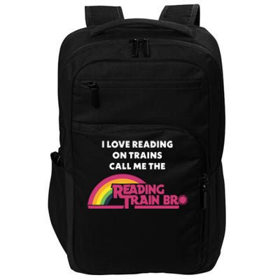 I Love Reading On Trains Call Me The Reading Train Bro Impact Tech Backpack