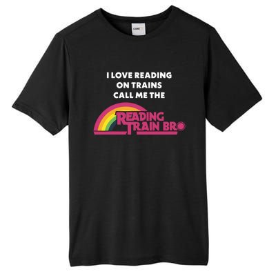 I Love Reading On Trains Call Me The Reading Train Bro Tall Fusion ChromaSoft Performance T-Shirt