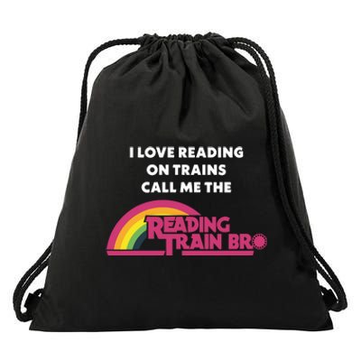 I Love Reading On Trains Call Me The Reading Train Bro Drawstring Bag