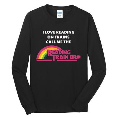 I Love Reading On Trains Call Me The Reading Train Bro Tall Long Sleeve T-Shirt