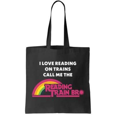 I Love Reading On Trains Call Me The Reading Train Bro Tote Bag