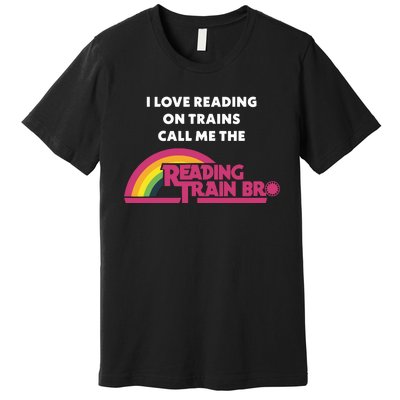 I Love Reading On Trains Call Me The Reading Train Bro Premium T-Shirt