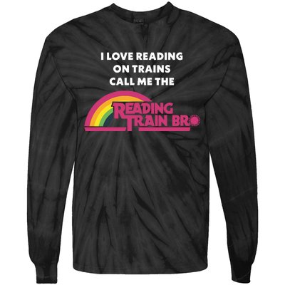 I Love Reading On Trains Call Me The Reading Train Bro Tie-Dye Long Sleeve Shirt