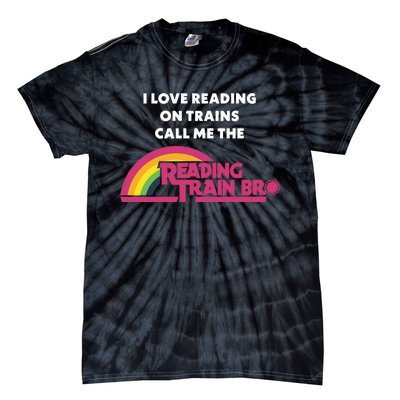 I Love Reading On Trains Call Me The Reading Train Bro Tie-Dye T-Shirt