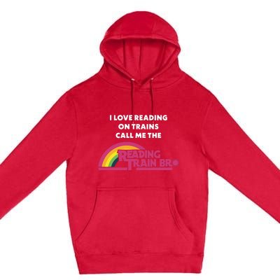 I Love Reading On Trains Call Me The Reading Train Bro Premium Pullover Hoodie