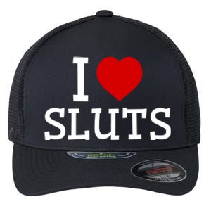 I Love Sluts I Heart Sluts Red Heart Love Sluts Flexfit Unipanel Trucker Cap