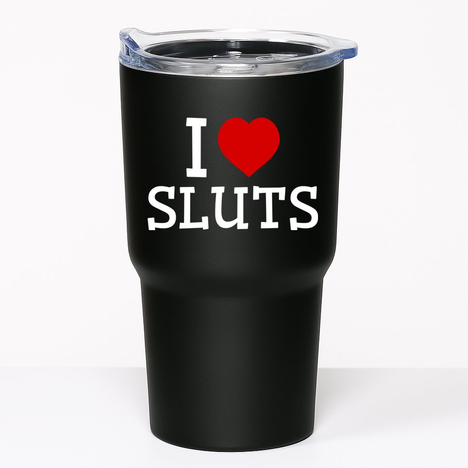 I Love Sluts I Heart Sluts Red Heart Love Sluts Tumbler
