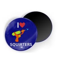 I Love Squirters Magnet