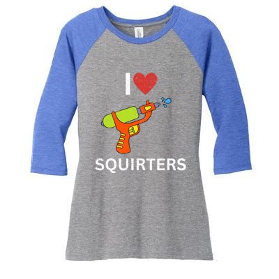 I Love Squirters Women's Tri-Blend 3/4-Sleeve Raglan Shirt