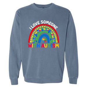 I Love Someone With Autism Awareness Gift Garment-Dyed Sweatshirt