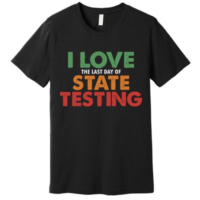 I Love State Testing Funny State Testing Day STAAR Test Day Premium T-Shirt