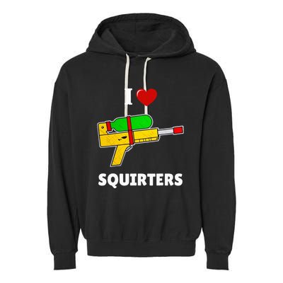 I Love Squirters Heart Design I Love Squirters Garment-Dyed Fleece Hoodie
