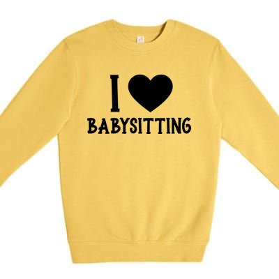 I Love Sitting Sitter Great Gift Premium Crewneck Sweatshirt