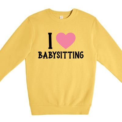 I Love Sitting Sitter Gift Premium Crewneck Sweatshirt