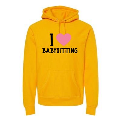 I Love Sitting Sitter Gift Premium Hoodie