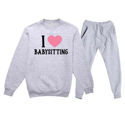 I Love Sitting Sitter Gift Premium Crewneck Sweatsuit Set