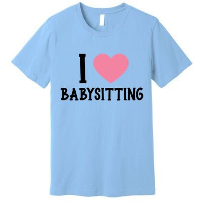 I Love Sitting Sitter Gift Premium T-Shirt