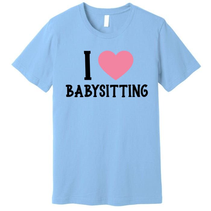 I Love Sitting Sitter Gift Premium T-Shirt