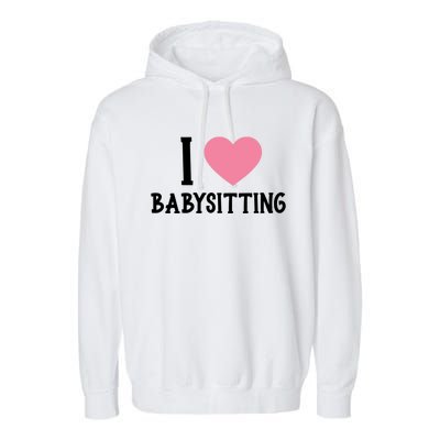 I Love Sitting Sitter Gift Garment-Dyed Fleece Hoodie