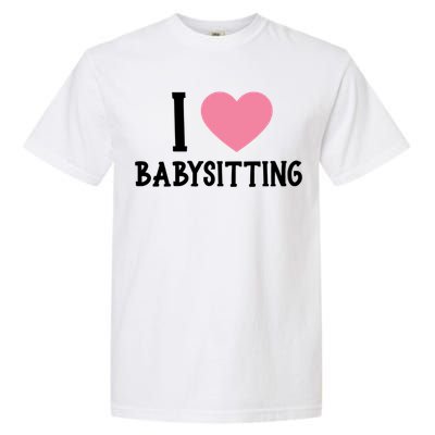 I Love Sitting Sitter Gift Garment-Dyed Heavyweight T-Shirt