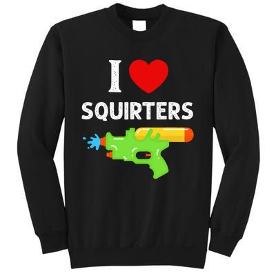 I Love Squirters Sweatshirt