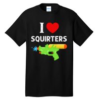 I Love Squirters Tall T-Shirt