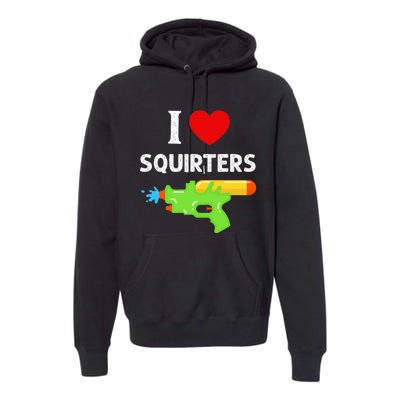 I Love Squirters Premium Hoodie