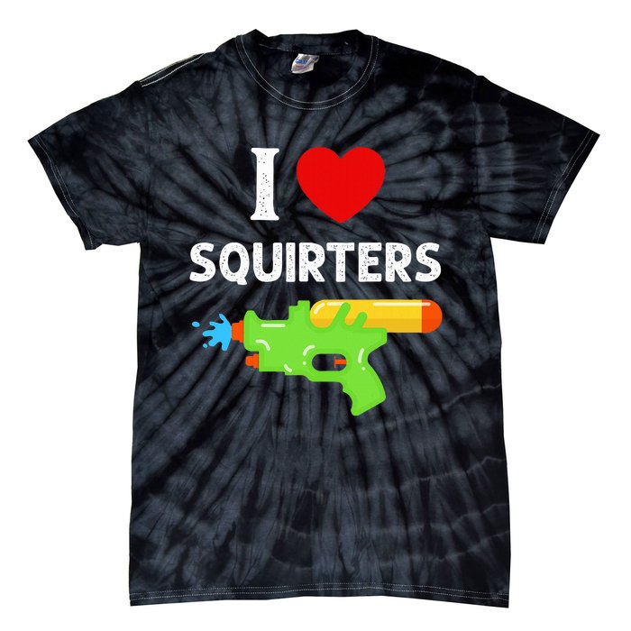 I Love Squirters Tie-Dye T-Shirt