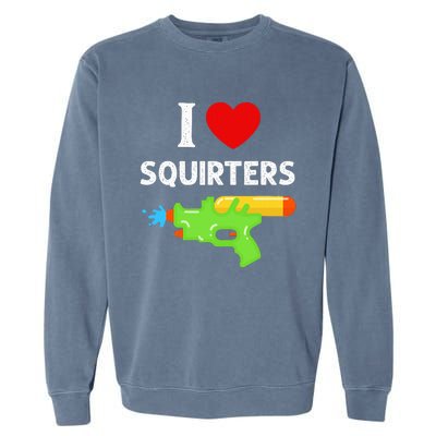 I Love Squirters Garment-Dyed Sweatshirt