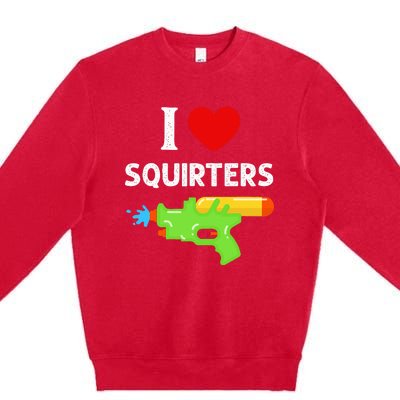 I Love Squirters Premium Crewneck Sweatshirt